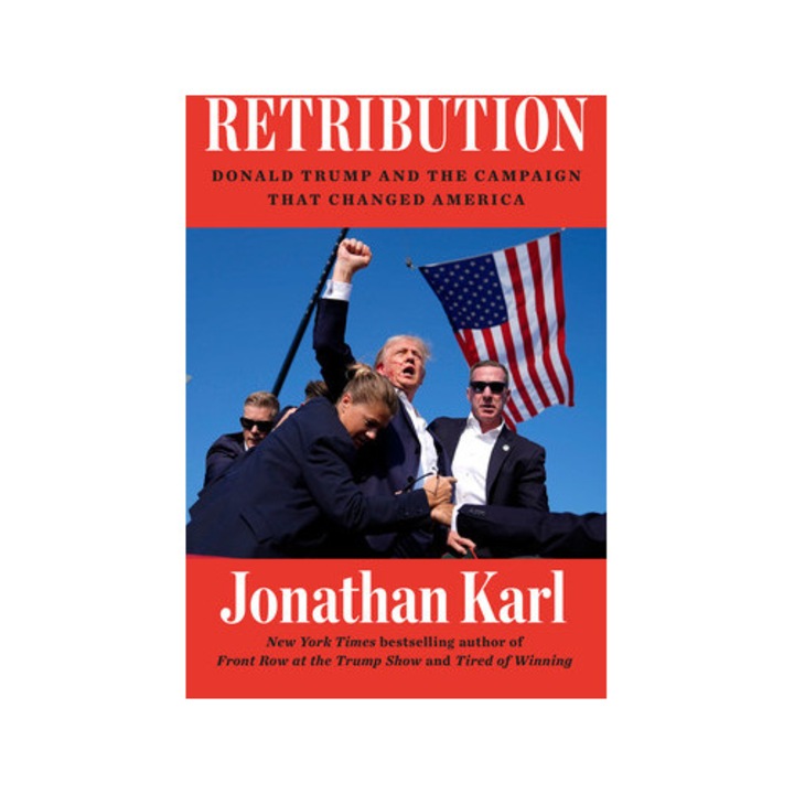 Retribution: Donald Trump And The Campaign That Changed America - Jonathan Karl
