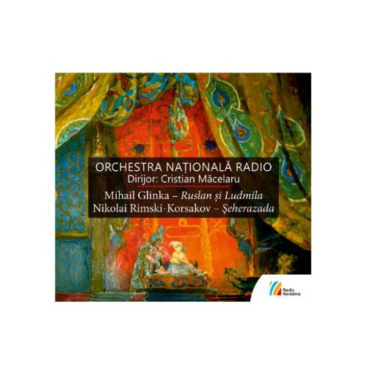 Casa Radio, Mihail Glinka - Ruslan si Ludmila; Nikolai Rimski-Korsakov - Seherazada