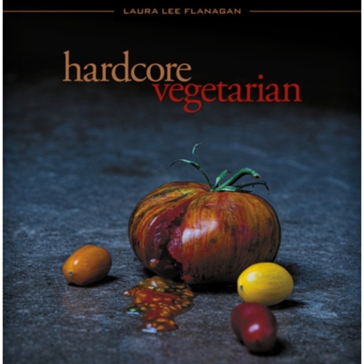 Hardcore Vegetarian: Welcome To The Vegedome! - Laura Lee Flanagan