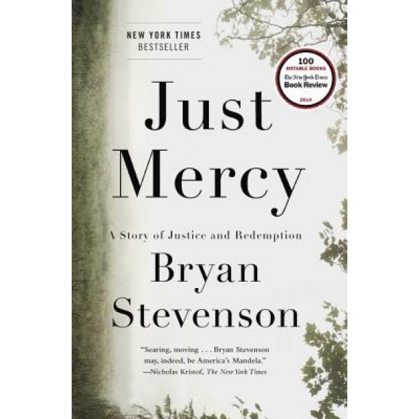 Just Mercy: A Story of Justice and Redemption, Bryan Stevenson (Author)