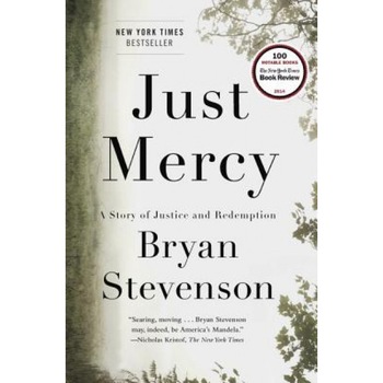 Just Mercy: A Story of Justice and Redemption, Bryan Stevenson (Author) Just Mercy: A Story of Justice and Redemption, Bryan Stevenson (Author)