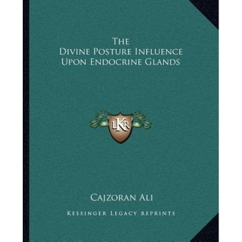 The Divine Posture Influence Upon Endocrine Glands, Cajzoran Ali (Author) The Divine Posture Influence Upon Endocrine Glands, Cajzoran Ali (Author)