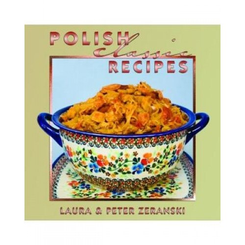 Polish Classic Recipes, Peter Zeranski (Author)