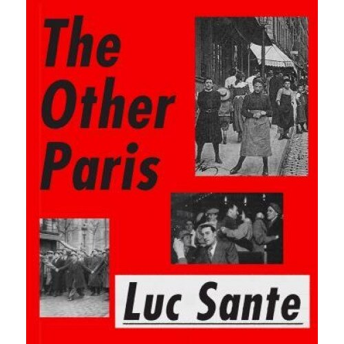 The Other Paris, Luc Sante (Author)