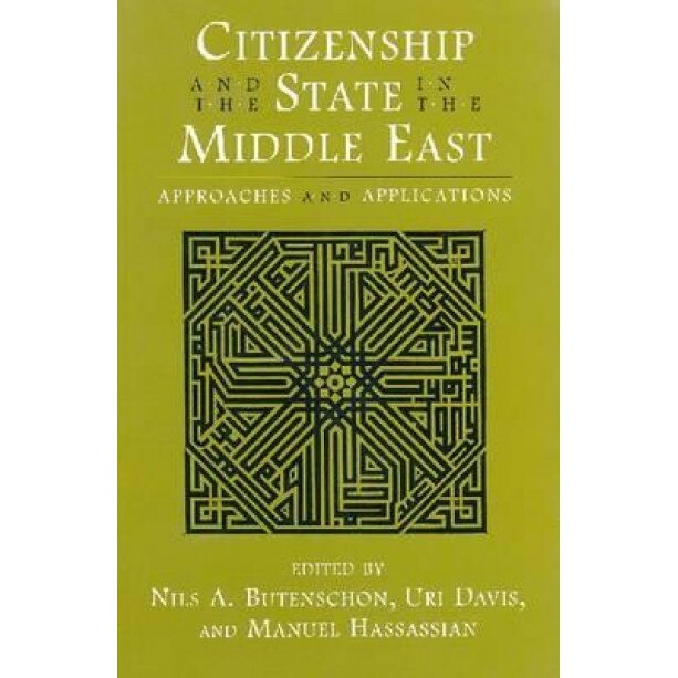 Citizenship and the State in the Middle East: Approaches and Applications, Nils A. Butenschn (Editor)