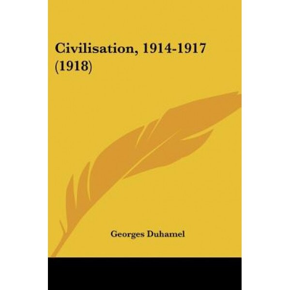Civilisation, 1914-1917 (1918), Georges Duhamel (Author)