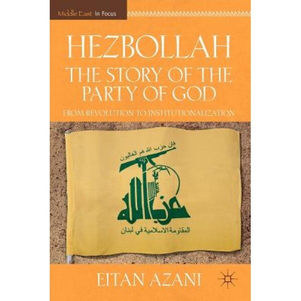 Hezbollah: The Story of the Party O, Eitan Azani