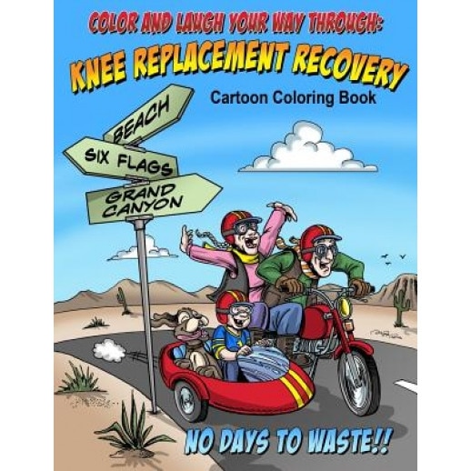Color and Laugh Your Way Through Knee Replacement Recovery: A Cartoon Coloring Book for Adults, Michelle Stiles (Author)
