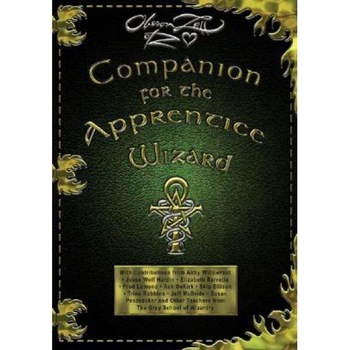 Companion for the Apprentice Wizard - Faculty of the Grey School of Wizardry, Oberon Zell-Ravenheart Companion for the Apprentice Wizard - Faculty of the Grey School of Wizardry, Oberon Zell-Ravenheart