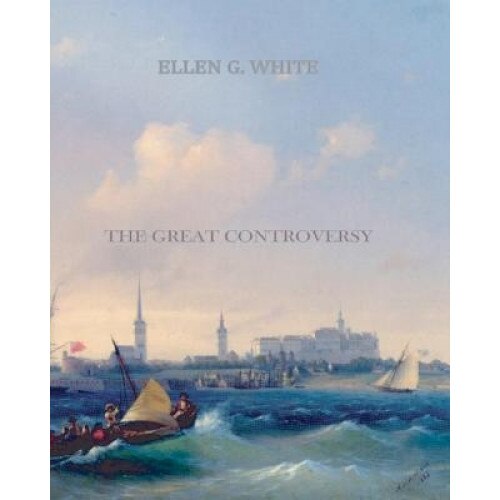 The Great Controversy, Ellen G. White (Author)