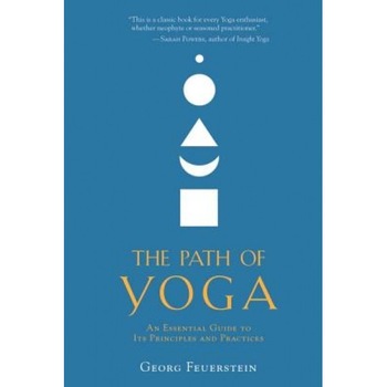 The Path of Yoga: An Essential Guide to Its Principles and Practices, Georg Feuerstein (Author) The Path of Yoga: An Essential Guide to Its Principles and Practices, Georg Feuerstein (Author)