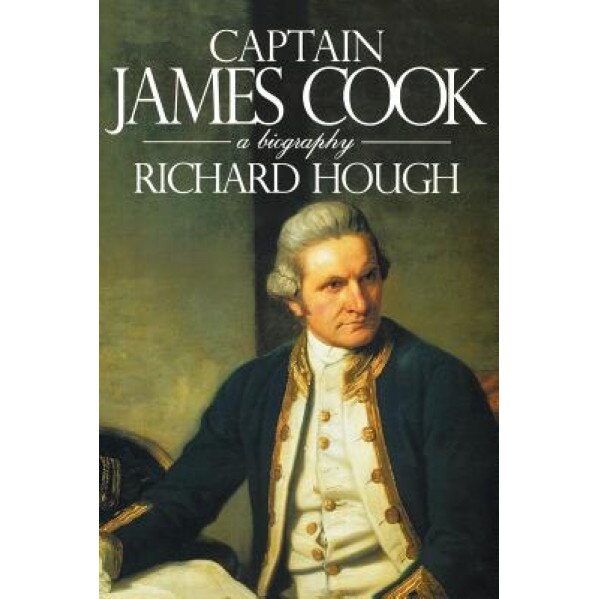 Captain James Cook: A Biography, Richard Hough
