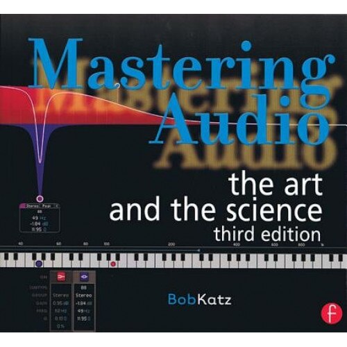 Mastering Audio: The Art and the Science, Bob Katz (Author)