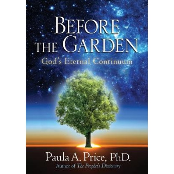 Before the Garden: God's Eternal Continuum, Paula a. Price (Author)