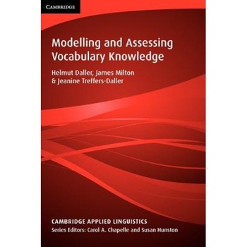 Modelling and Assessing Vocabulary Knowledge, Helmut Daller (Editor) Modelling and Assessing Vocabulary Knowledge, Helmut Daller (Editor)