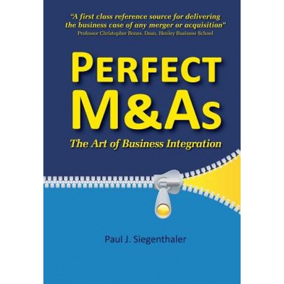Perfect M&as - The Art of Business Integration, Paul Siegenthaler (Author)