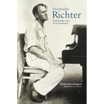 Sviatoslav Richter: Notebooks and Conversations, Bruno Monsaingeon (Author) Sviatoslav Richter: Notebooks and Conversations, Bruno Monsaingeon (Author)