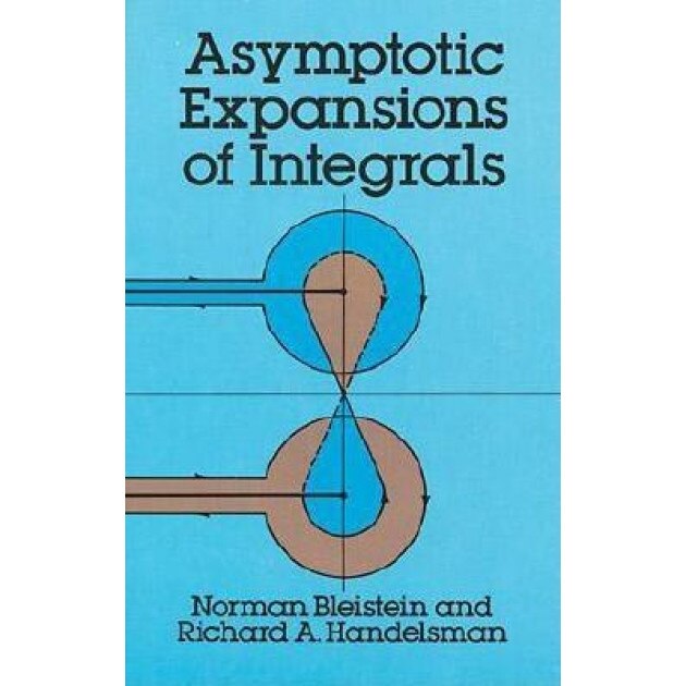 Asymptotic Expansions of Integrals, Norman Bleistein (Author)