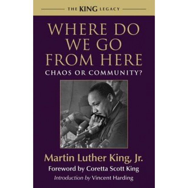 Where Do We Go from Here: Chaos or Community?, Martin Luther, Jr. King