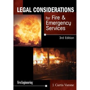 Legal Considerations for Fire & Emergency Services, J. Curtis Varone (Author) Legal Considerations for Fire & Emergency Services, J. Curtis Varone (Author)