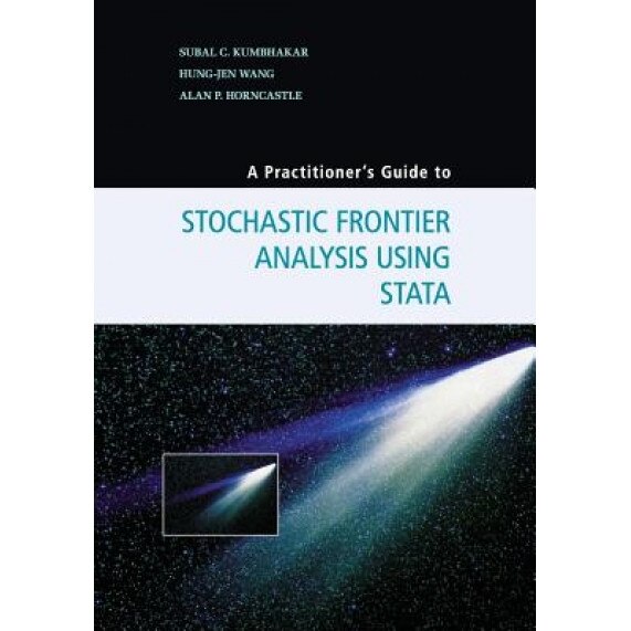 A Practitioner's Guide to Stochastic Frontier Analysis Using Stata - Subal C. Kumbhakar (Author)