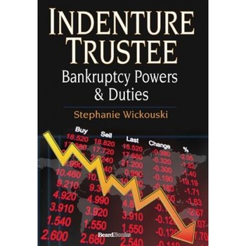 Indenture Trustee - Bankruptcy Powers & Duties, Stephanie Wickouski (Author) Indenture Trustee - Bankruptcy Powers & Duties, Stephanie Wickouski (Author)