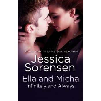 Ella and Micha: Infinitely and Always, Jessica Sorensen (Author) Ella and Micha: Infinitely and Always, Jessica Sorensen (Author)