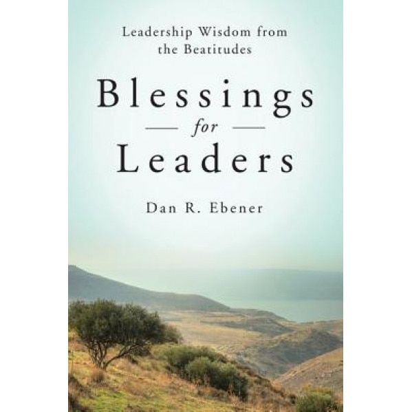 Blessings for Leaders: Leadership Wisdom from the Beatitudes, Liturgical Press (Author)