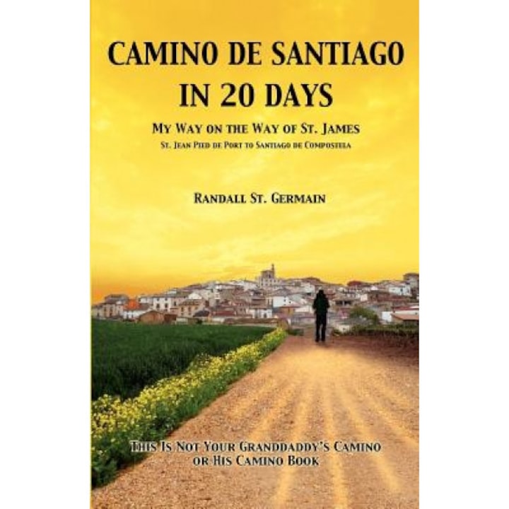 Camino de Santiago in 20 Days, Randall St Germain (Author)