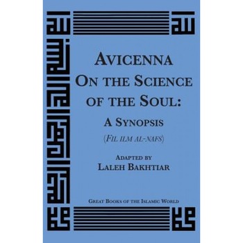 Avicenna on the Science of the Soul: A Synopsis (Fil Ilm Al-Nafs) - Abu Ali Al-Husayn Ibn 'Abd All Ibn Sina (Author) Avicenna on the Science of the Soul: A Synopsis (Fil Ilm Al-Nafs) - Abu Ali Al-Husayn Ibn 'Abd All Ibn Sina (Author)