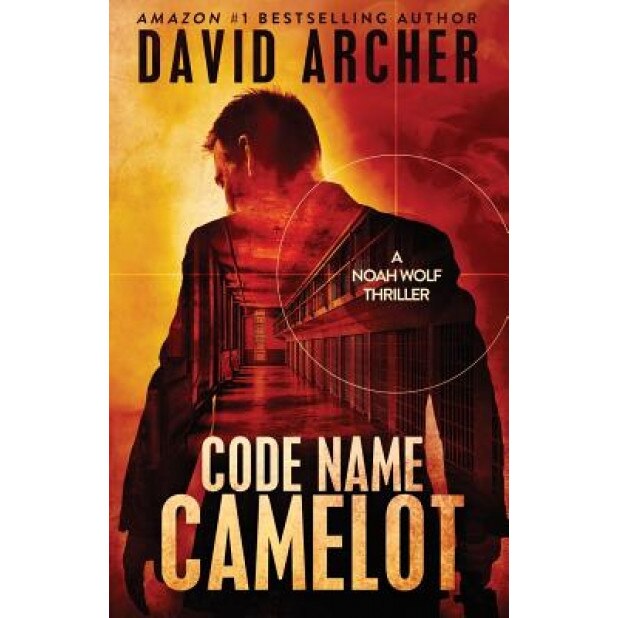 Code Name Camelot - A Noah Wolf Thriller, David Archer (Author)