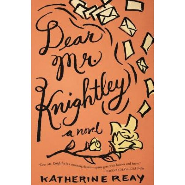 Dear Mr. Knightley, Katherine Reay (Author)
