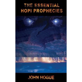 The Essential Hopi Prophecies - John Hogue (Author) The Essential Hopi Prophecies - John Hogue (Author)