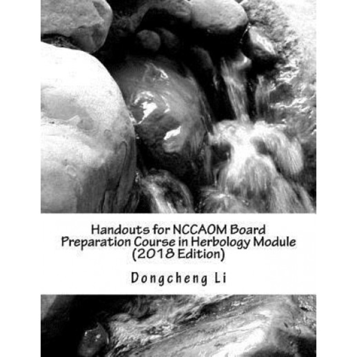 Handouts for Nccaom Board Preparation Course in Herbology Module - Dongcheng Li (Author)