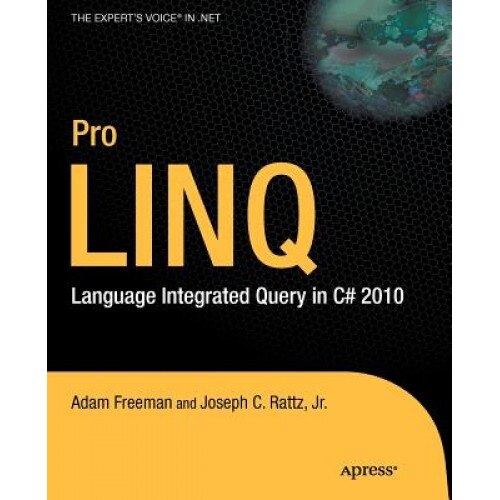 Pro Linq: Language Integrated Query in C# 2010 - Adam Freeman, Joseph C., Jr. Rattz, Jr. Rattz