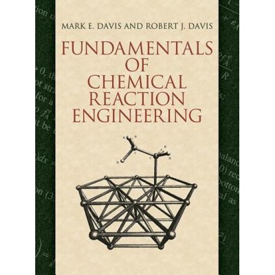 Fundamentals of Chemical Reaction Engineering, Mark E. Davis (Author)
