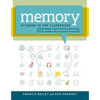 Memory at Work in the Classroom: Strategies to Help Underachieving Students, Francis Bailey (Author) Memory at Work in the Classroom: Strategies to Help Underachieving Students, Francis Bailey (Author)