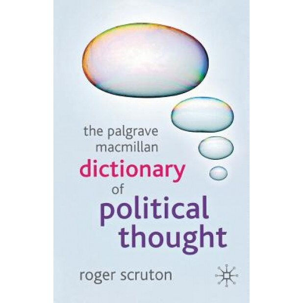 The Palgrave MacMillan Dictionary of Political Thought, Roger Scruton (Author)