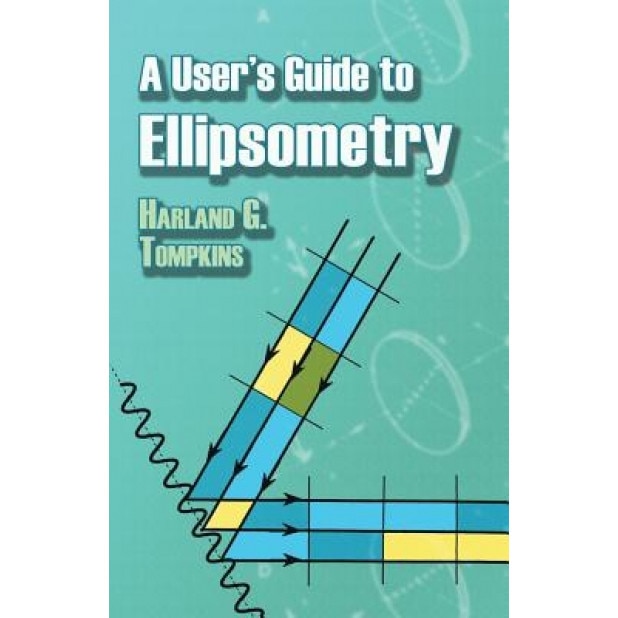 A User's Guide to Ellipsometry, Harland G. Tompkins (Author)