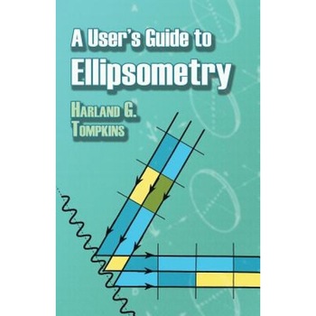 A User's Guide to Ellipsometry, Harland G. Tompkins (Author) A User's Guide to Ellipsometry, Harland G. Tompkins (Author)