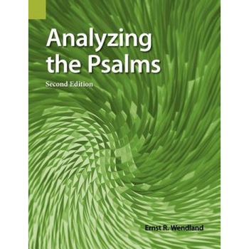 Analyzing the Psalms, 2nd Edition, Ernst R. Wendland (Author) Analyzing the Psalms, 2nd Edition, Ernst R. Wendland (Author)