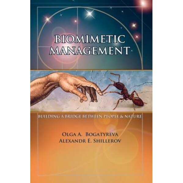 Biomimetic Management: Building a Bridge Between People and Nature, Alexandr E. Shillerov (Author)