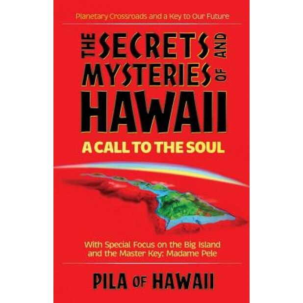 The Secrets and Mysteries of Hawaii: A Call to the Soul, Health Communications, Pila of Hawaii, Pila