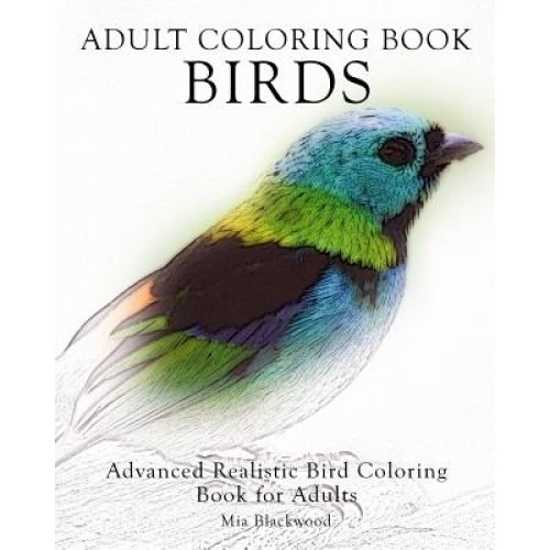 Adult Coloring Book Birds: Advanced Realistic Bird Coloring Book for Adults, Mia Blackwood (Author)