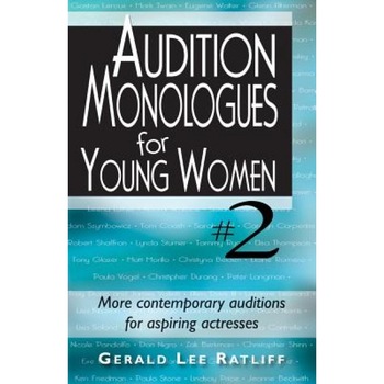 Audition Monologues for Young Women #2: More Contemporary Auditions for Aspiring Actresses, Gerald Lee Ratliff (Author) Audition Monologues for Young Women #2: More Contemporary Auditions for Aspiring Actresses, Gerald Lee Ratliff (Author)