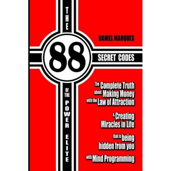 The 88 Secret Codes of the Power Elite: The Complete Truth about Making Money with the Law of Attraction and Creating Miracles in Life That Is Being H - Daniel Marques (Author)