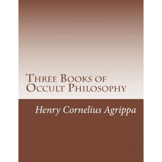 Three Books of Occult Philosophy - Henry Cornelius Agrippa (Author)