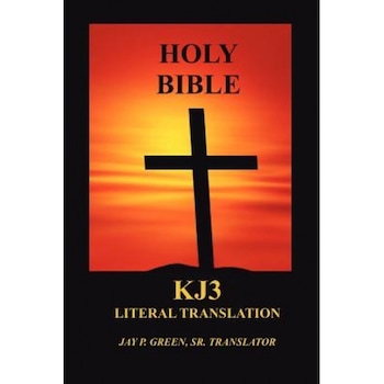 Literal Translation Bible-OE-Kj3, Jay Patrick, Sr. Green (Translator) Literal Translation Bible-OE-Kj3, Jay Patrick, Sr. Green (Translator)