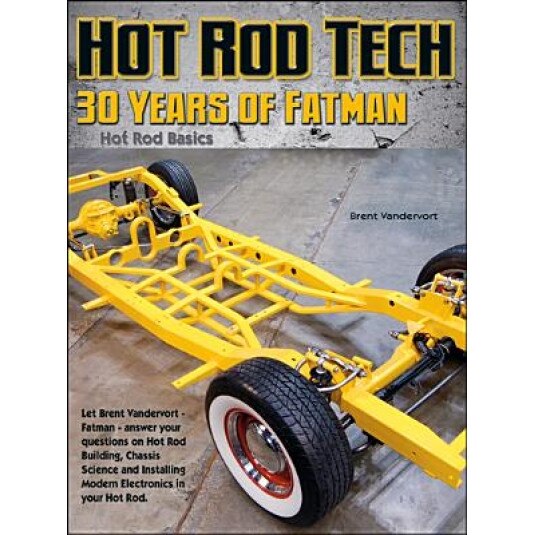 Building Hot Rods: 30 Years of Advice from Fatman Fabrication's Brent Vandervort, Brent Vandervort (Author)