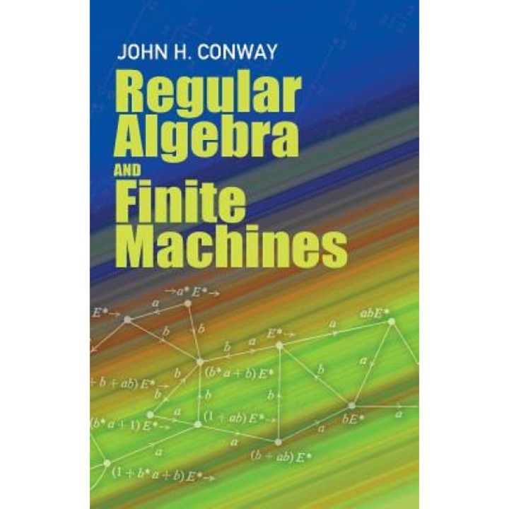 Regular Algebra and Finite Machines, John H. Conway (Author)